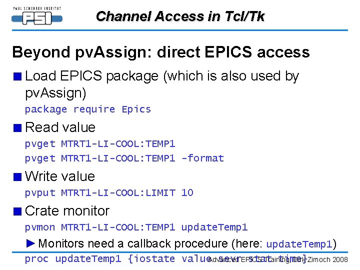 Channel Access in Tcl/Tk Beyond pv. Assign: direct EPICS access ■ Load EPICS package