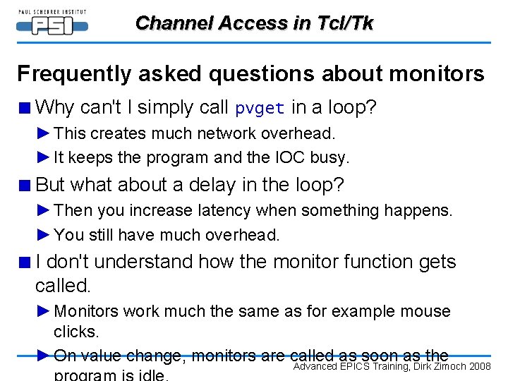 Channel Access in Tcl/Tk Frequently asked questions about monitors ■ Why can't I simply