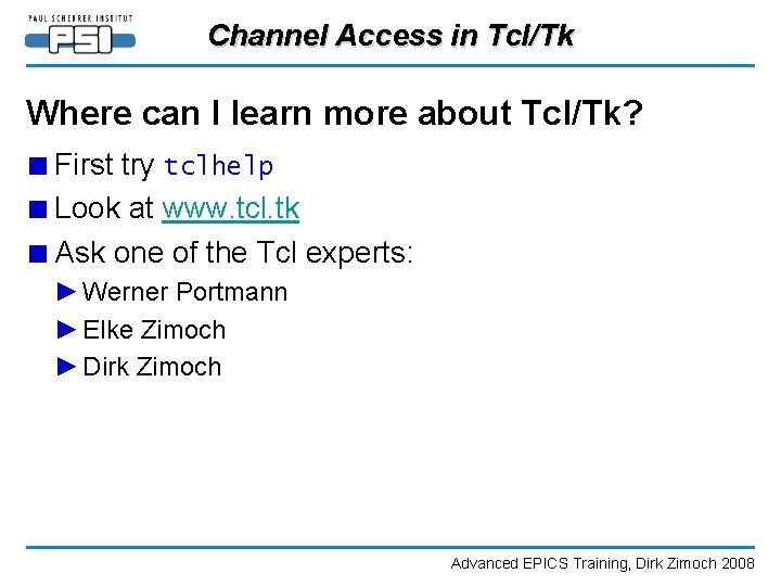 Channel Access in Tcl/Tk Where can I learn more about Tcl/Tk? ■ First try