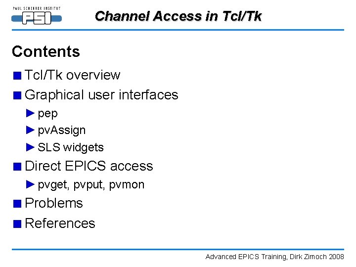 Channel Access in Tcl/Tk Contents ■ Tcl/Tk overview ■ Graphical user interfaces ► pep