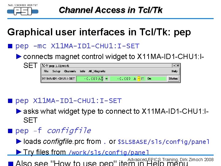 Channel Access in Tcl/Tk Graphical user interfaces in Tcl/Tk: pep ■ pep -mc X