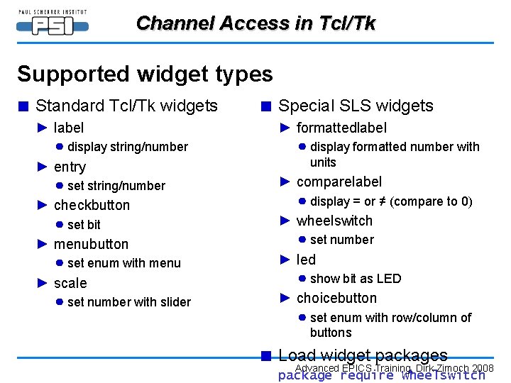 Channel Access in Tcl/Tk Supported widget types ■ Standard Tcl/Tk widgets ■ Special SLS