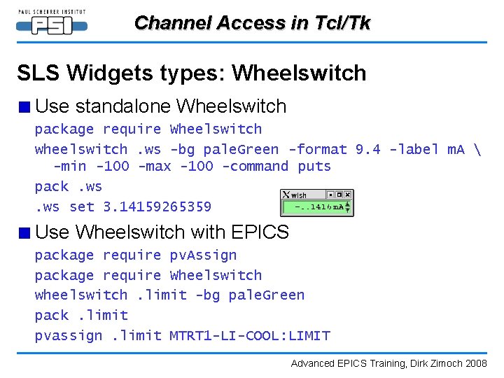 Channel Access in Tcl/Tk SLS Widgets types: Wheelswitch ■ Use standalone Wheelswitch package require