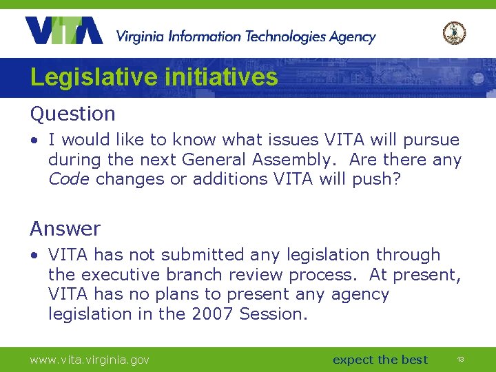 Legislative initiatives Question • I would like to know what issues VITA will pursue