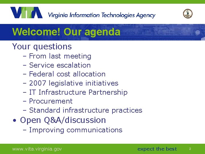 Welcome! Our agenda Your questions – From last meeting – Service escalation – Federal