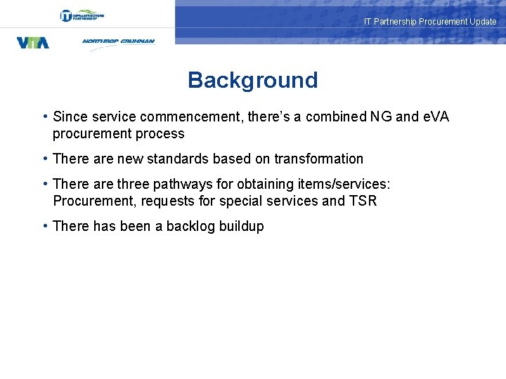 IT Partnership Procurement Update Background • Since service commencement, there’s a combined NG and