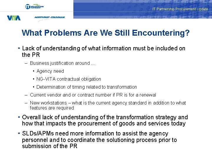 IT Partnership Procurement Update What Problems Are We Still Encountering? • Lack of understanding