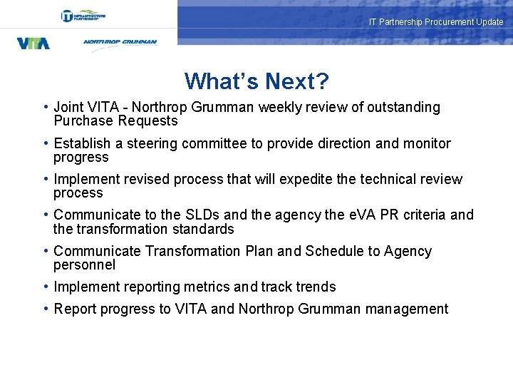 IT Partnership Procurement Update What’s Next? • Joint VITA - Northrop Grumman weekly review