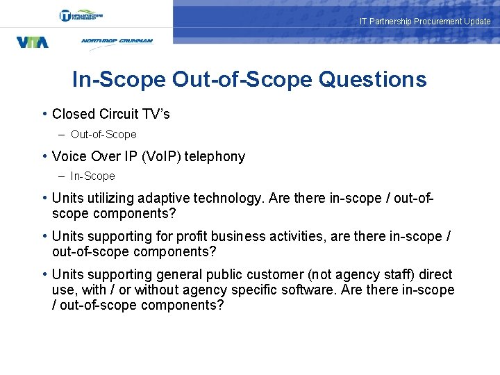 IT Partnership Procurement Update In-Scope Out-of-Scope Questions • Closed Circuit TV’s – Out-of-Scope •