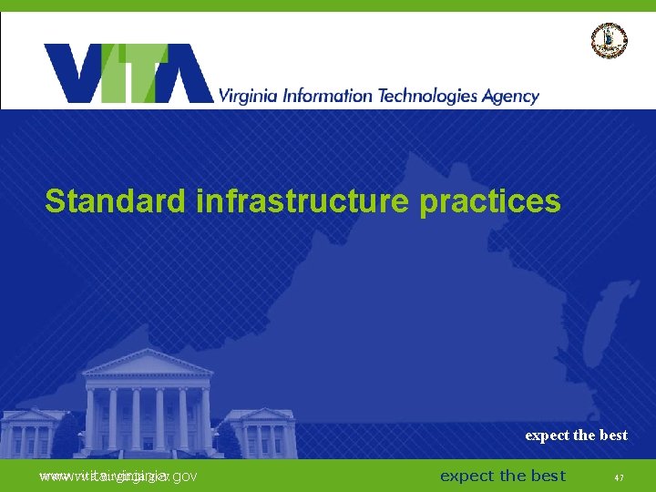 Standard infrastructure practices expect the best www. vita. virginia. gov expect the best 47