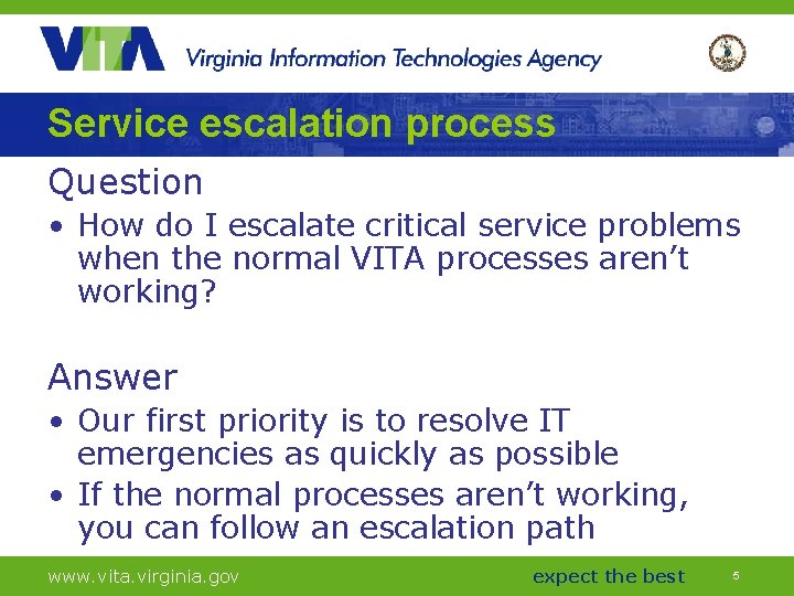 Service escalation process Question • How do I escalate critical service problems when the
