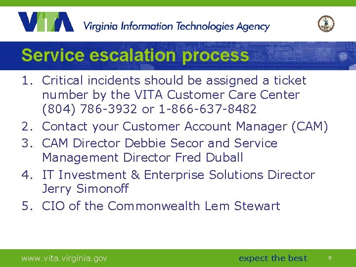 Service escalation process 1. Critical incidents should be assigned a ticket number by the