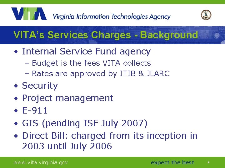 VITA’s Services Charges - Background • Internal Service Fund agency – Budget is the