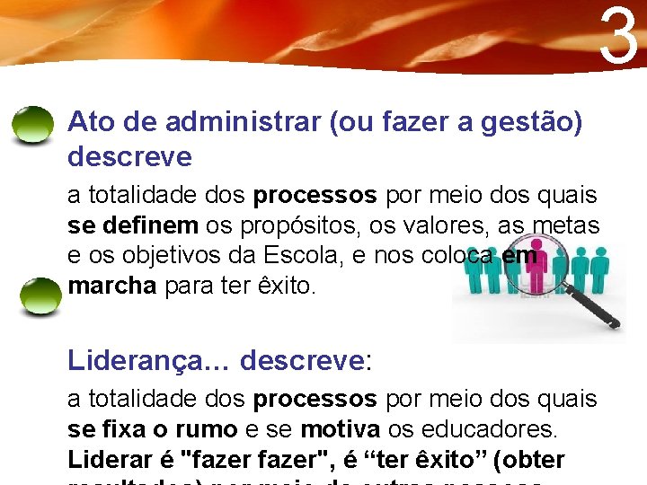 3 Ato de administrar (ou fazer a gestão) descreve a totalidade dos processos por