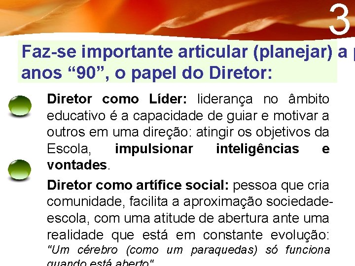 3 Faz-se importante articular (planejar) a p anos “ 90”, o papel do Diretor: