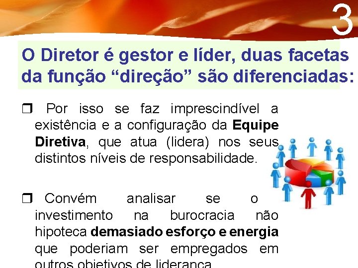 3 O Diretor é gestor e líder, duas facetas da função “direção” são diferenciadas: