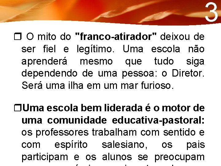 3 O mito do "franco-atirador" deixou de ser fiel e legítimo. Uma escola não