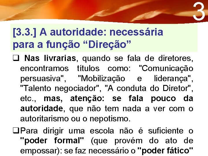 3 [3. 3. ] A autoridade: necessária para a função “Direção” q Nas livrarias,