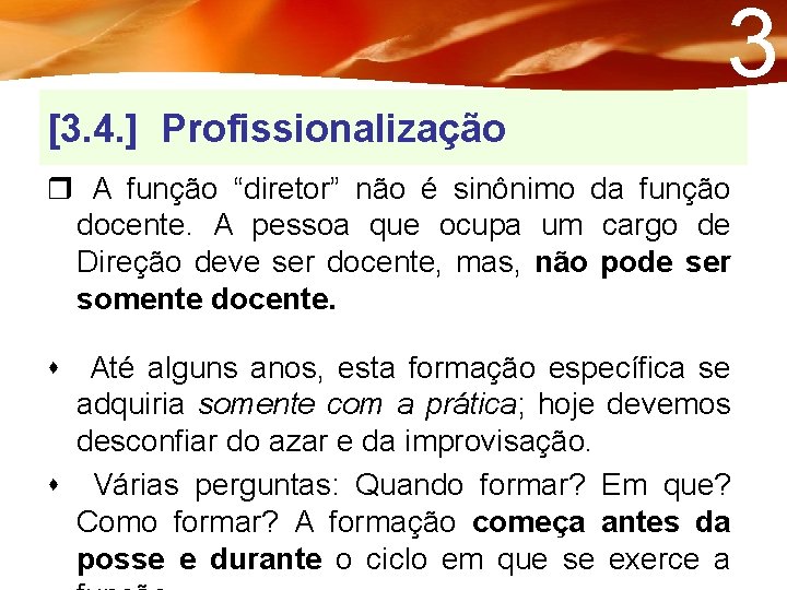 3 [3. 4. ] Profissionalização A função “diretor” não é sinônimo da função docente.