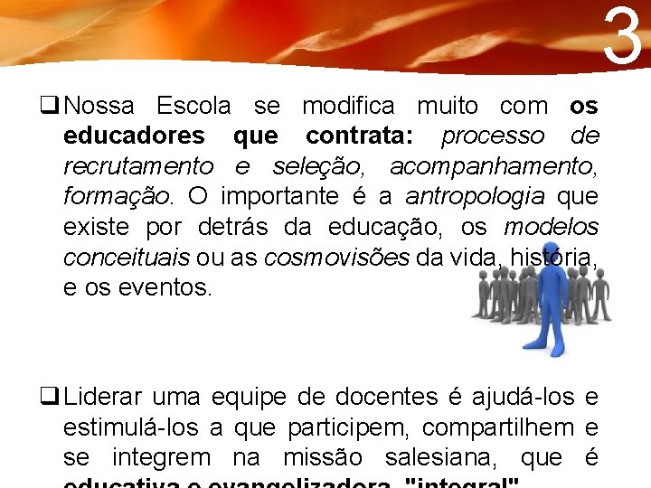 3 q Nossa Escola se modifica muito com os educadores que contrata: processo de