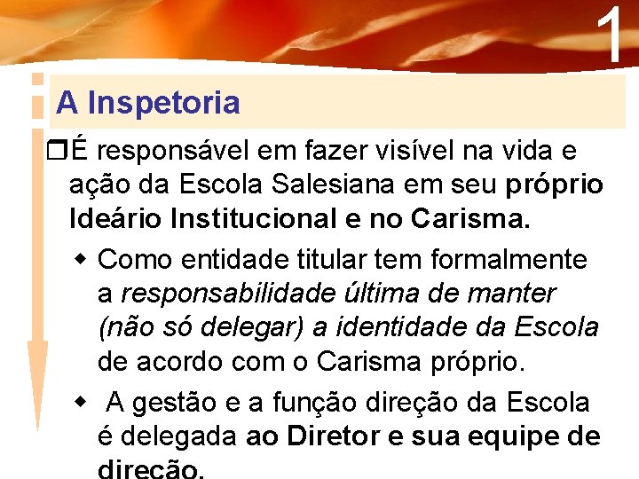 1 A Inspetoria É responsável em fazer visível na vida e ação da Escola