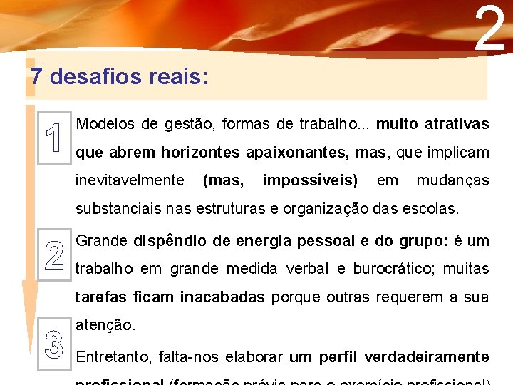 2 7 desafios reais: Modelos de gestão, formas de trabalho. . . muito atrativas