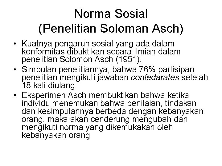 Norma Sosial (Penelitian Soloman Asch) • Kuatnya pengaruh sosial yang ada dalam konformitas dibuktikan