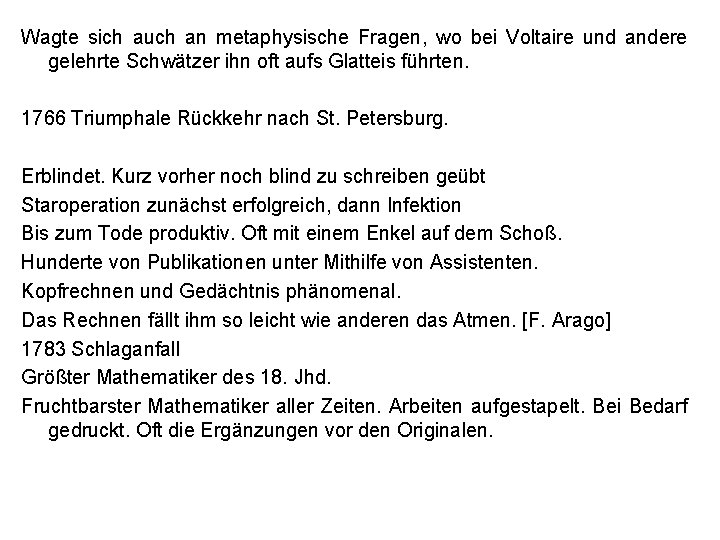 Wagte sich auch an metaphysische Fragen, wo bei Voltaire und andere gelehrte Schwätzer ihn