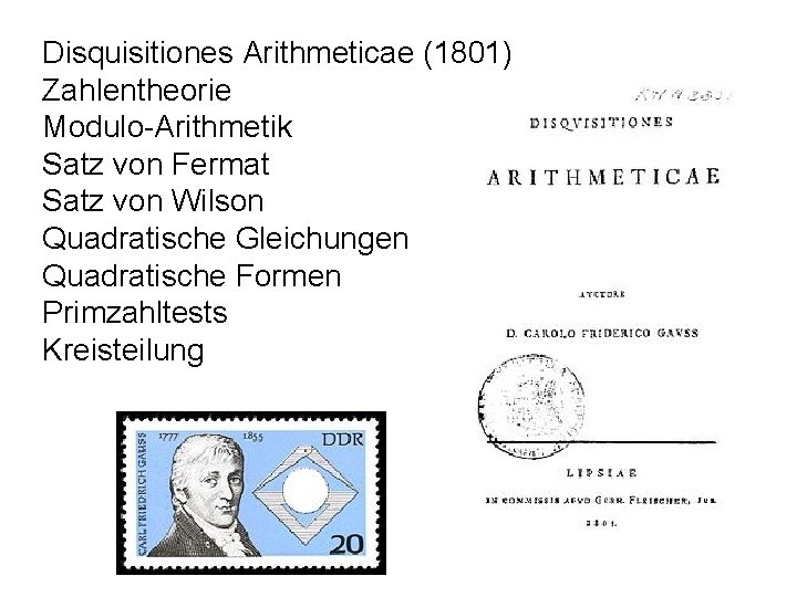 Disquisitiones Arithmeticae (1801) Zahlentheorie Modulo-Arithmetik Satz von Fermat Satz von Wilson Quadratische Gleichungen Quadratische