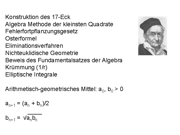 Konstruktion des 17 -Eck Algebra Methode der kleinsten Quadrate Fehlerfortpflanzungsgesetz Osterformel Eliminationsverfahren Nichteuklidische Geometrie