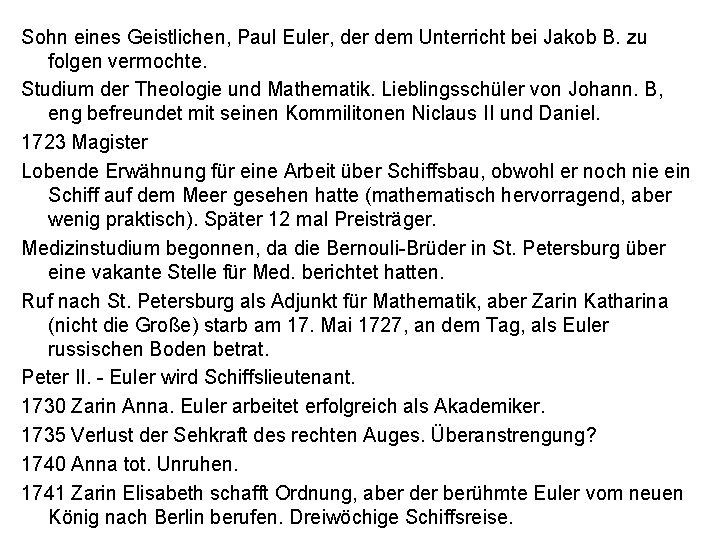 Sohn eines Geistlichen, Paul Euler, der dem Unterricht bei Jakob B. zu folgen vermochte.