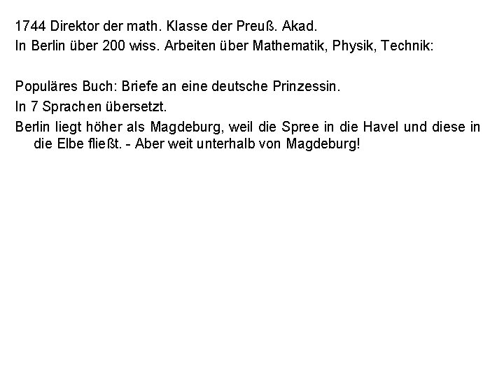 1744 Direktor der math. Klasse der Preuß. Akad. In Berlin über 200 wiss. Arbeiten