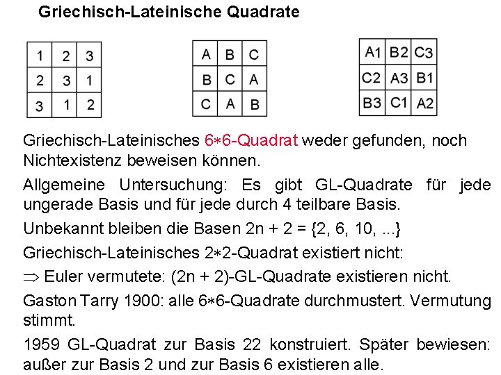 Griechisch-Lateinische Quadrate Griechisch-Lateinisches 6*6 -Quadrat weder gefunden, noch Nichtexistenz beweisen können. Allgemeine Untersuchung: Es