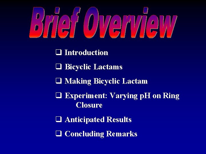 q Introduction q Bicyclic Lactams q Making Bicyclic Lactam q Experiment: Varying p. H