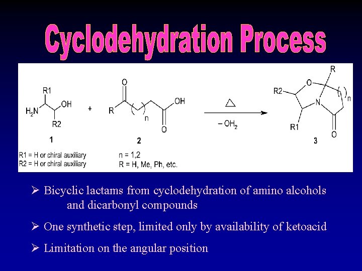 Ø Bicyclic lactams from cyclodehydration of amino alcohols and dicarbonyl compounds Ø One synthetic