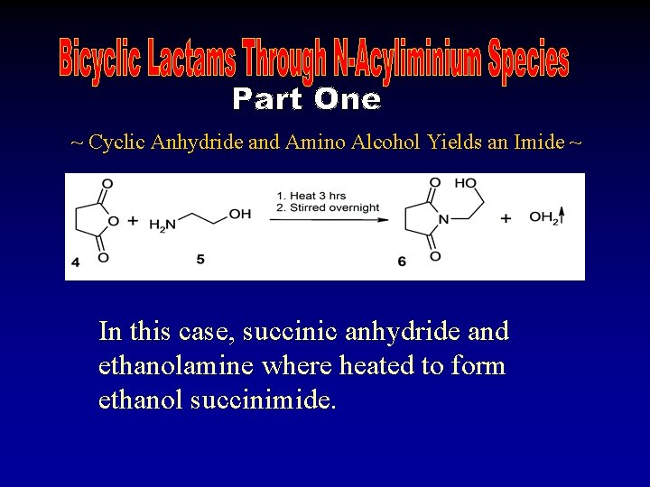 ~ Cyclic Anhydride and Amino Alcohol Yields an Imide ~ In this case, succinic