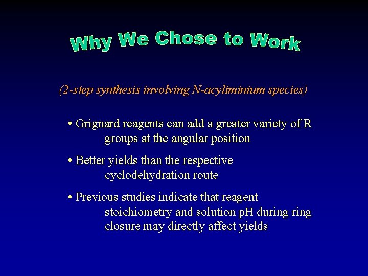 (2 -step synthesis involving N-acyliminium species) • Grignard reagents can add a greater variety