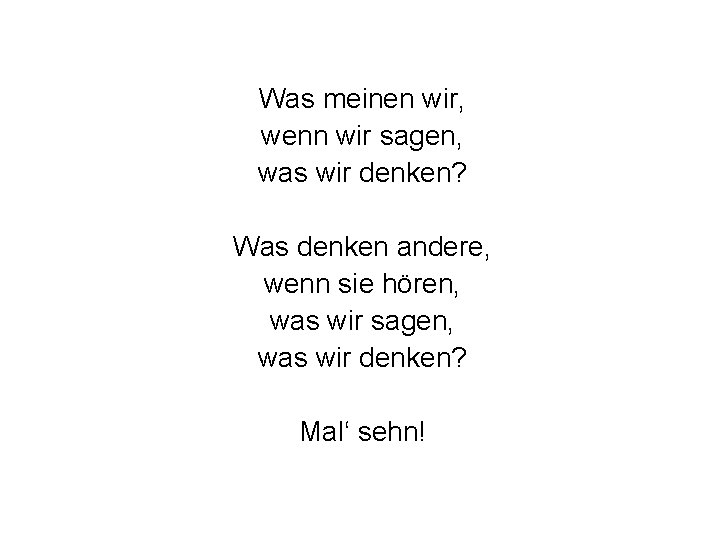 Was meinen wir, wenn wir sagen, was wir denken? Was denken andere, wenn sie