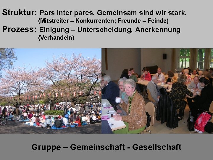 Struktur: Pars inter pares. Gemeinsam sind wir stark. (Mitstreiter – Konkurrenten; Freunde – Feinde)