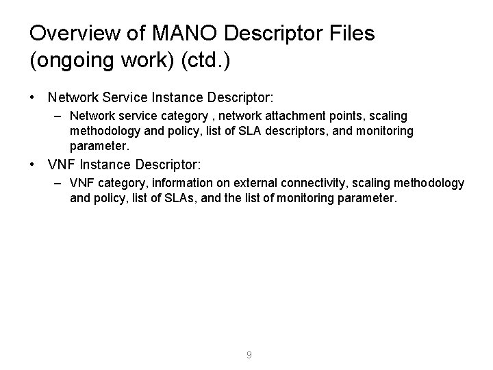 Overview of MANO Descriptor Files (ongoing work) (ctd. ) • Network Service Instance Descriptor: