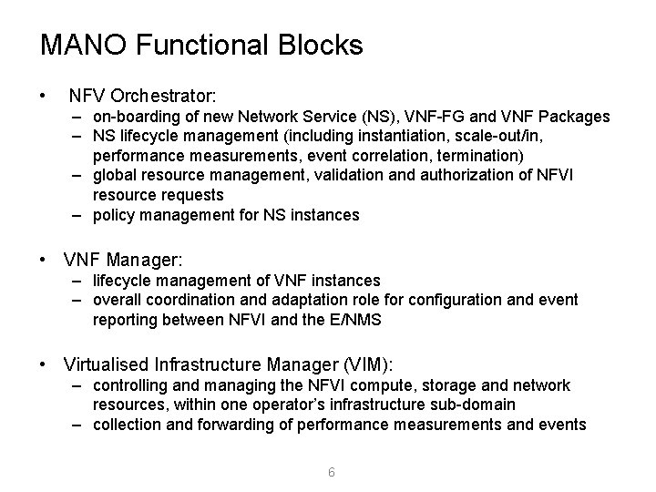 MANO Functional Blocks • NFV Orchestrator: – on-boarding of new Network Service (NS), VNF-FG