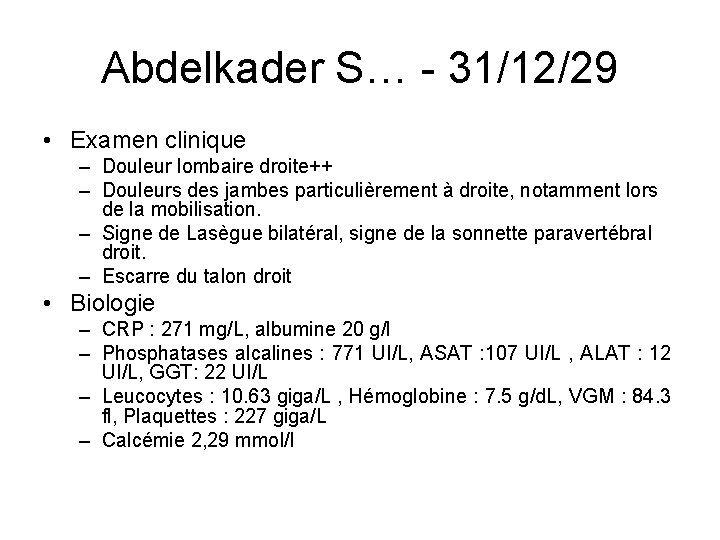 Abdelkader S… - 31/12/29 • Examen clinique – Douleur lombaire droite++ – Douleurs des