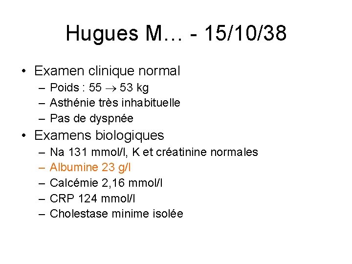 Hugues M… - 15/10/38 • Examen clinique normal – Poids : 55 53 kg