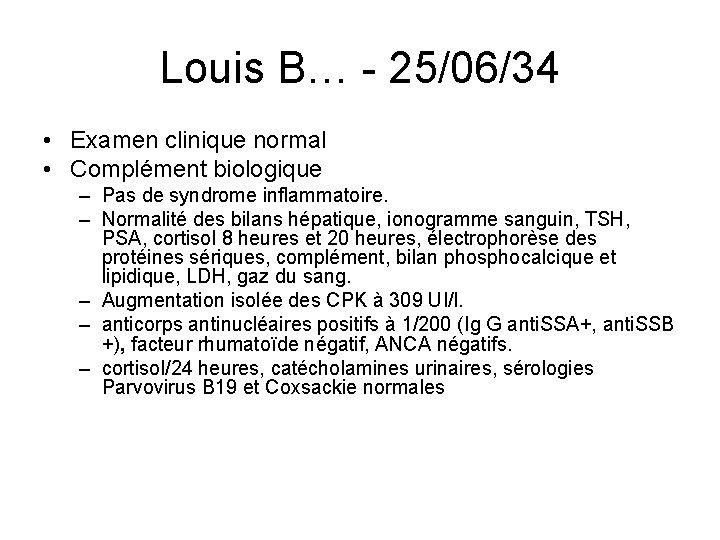 Louis B… - 25/06/34 • Examen clinique normal • Complément biologique – Pas de