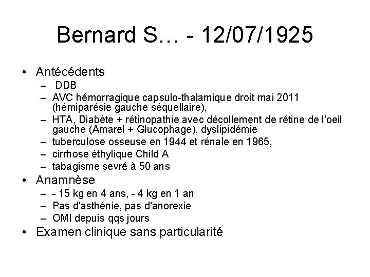 Bernard S… - 12/07/1925 • Antécédents – DDB – AVC hémorragique capsulo-thalamique droit mai