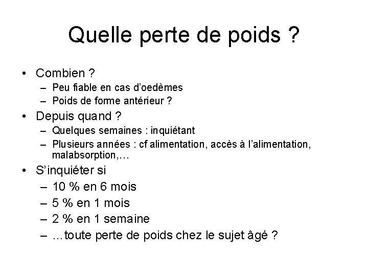 Quelle perte de poids ? • Combien ? – Peu fiable en cas d’oedèmes