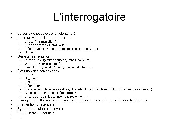 L’interrogatoire • • La perte de poids est-elle volontaire ? Mode de vie, environnement