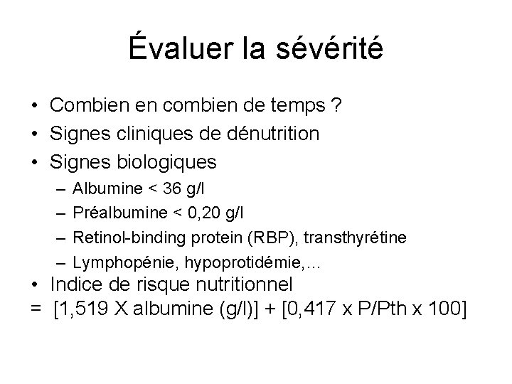 Évaluer la sévérité • Combien en combien de temps ? • Signes cliniques de