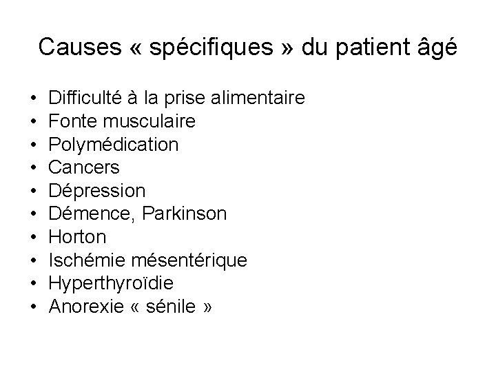 Causes « spécifiques » du patient âgé • • • Difficulté à la prise