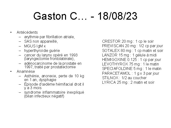 Gaston C… - 18/08/23 • • Antécédents – arythmie par fibrillation atriale, – SAS